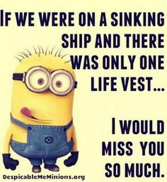 249574-if-we-were-on-a-sinking-ship-and-there-was-only-one-life-vest-i-would-miss-you-so-much